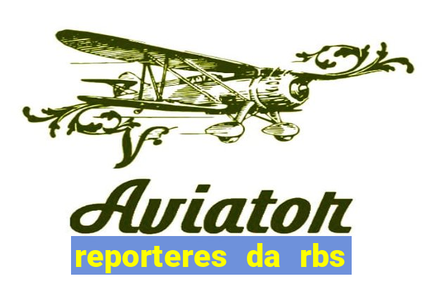 reporteres da rbs tv porto alegre