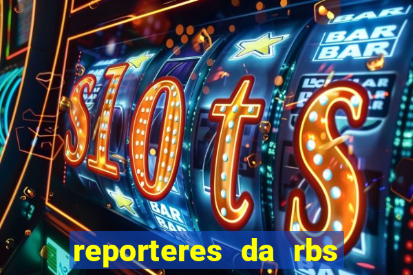 reporteres da rbs tv porto alegre