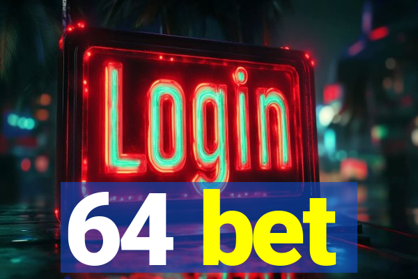 64 bet