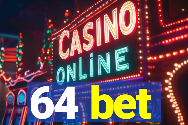 64 bet