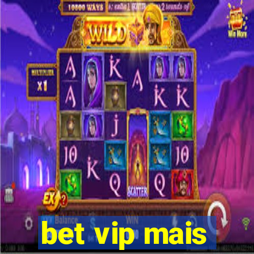 bet vip mais