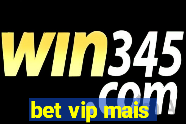 bet vip mais