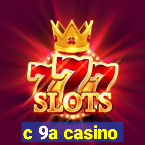 c 9a casino