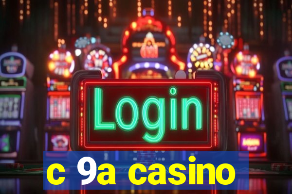 c 9a casino