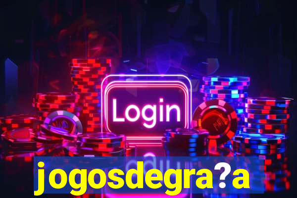 jogosdegra?a