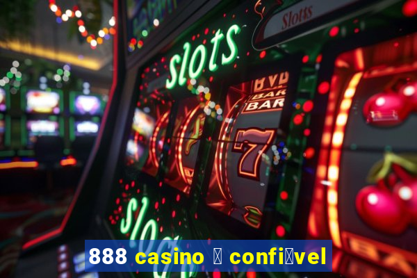 888 casino 茅 confi谩vel