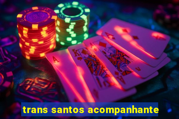 trans santos acompanhante