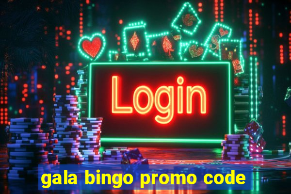 gala bingo promo code