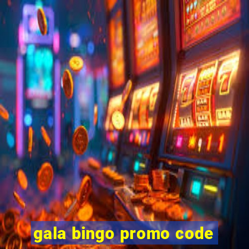 gala bingo promo code