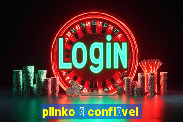 plinko 茅 confi谩vel