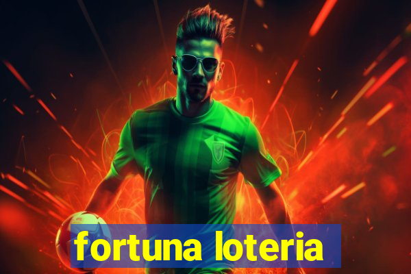 fortuna loteria