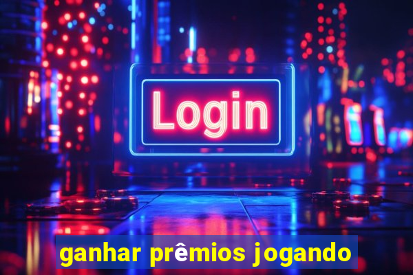 ganhar prêmios jogando