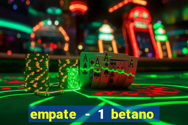 empate - 1 betano o que significa