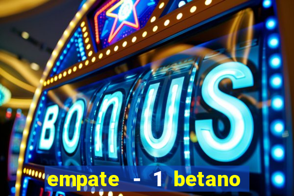 empate - 1 betano o que significa