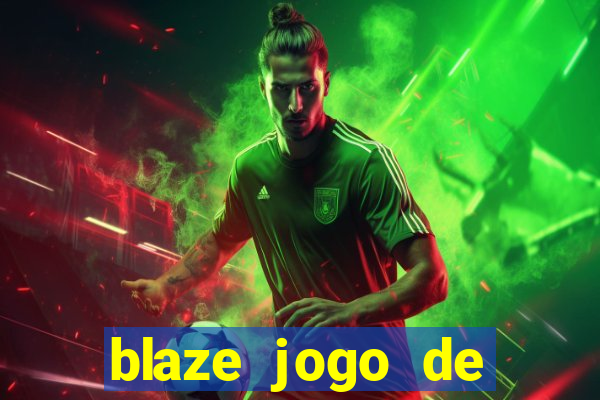 blaze jogo de ganhar dinheiro