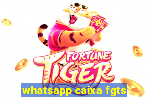 whatsapp caixa fgts