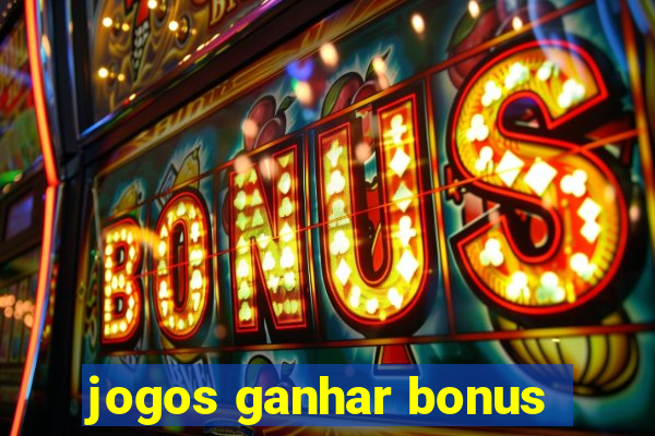 jogos ganhar bonus