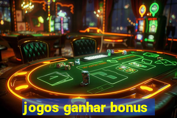 jogos ganhar bonus