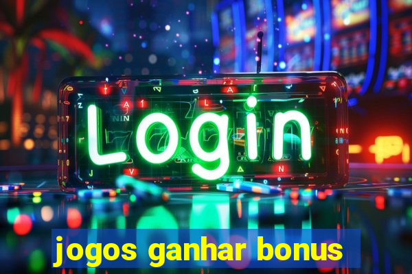 jogos ganhar bonus