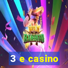 3 e casino