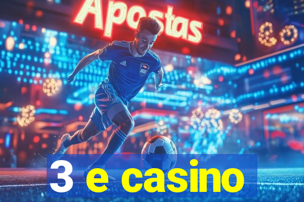 3 e casino