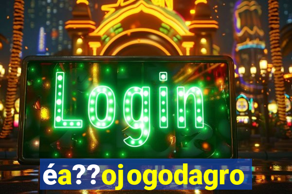 éa??ojogodagrow