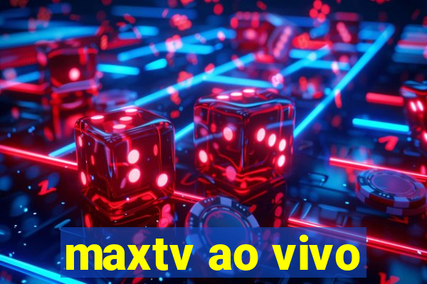 maxtv ao vivo