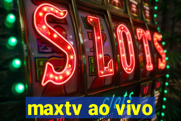 maxtv ao vivo