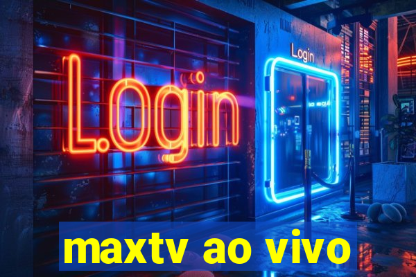 maxtv ao vivo