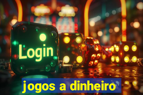 jogos a dinheiro