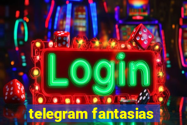 telegram fantasias