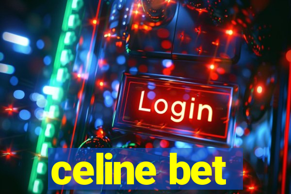 celine bet