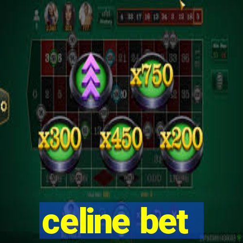 celine bet