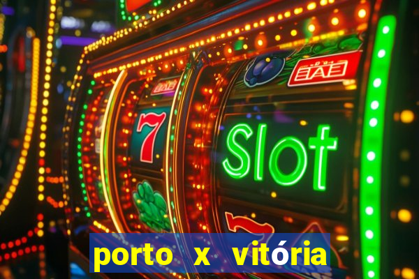 porto x vitória sc palpite