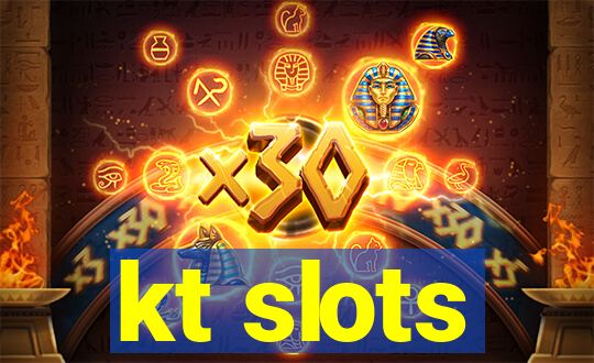 kt slots