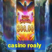 casino roaly