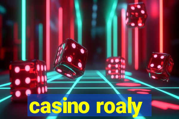 casino roaly