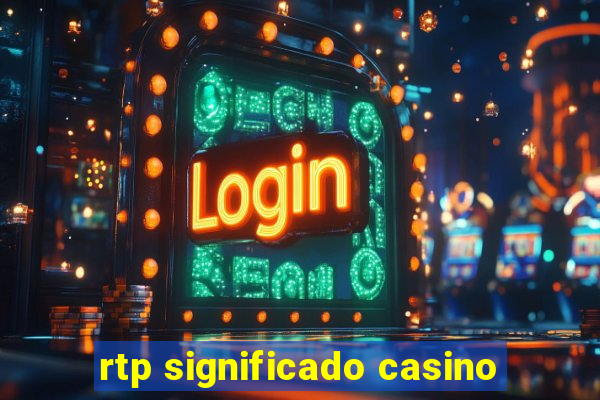 rtp significado casino