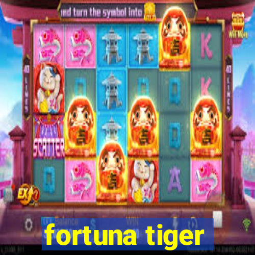 fortuna tiger