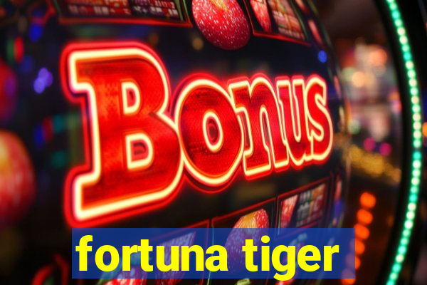 fortuna tiger