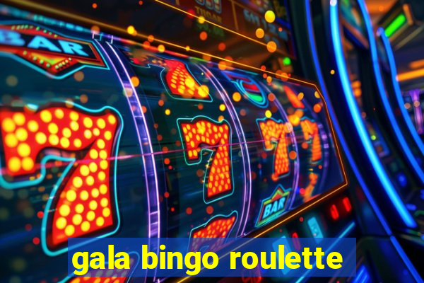 gala bingo roulette