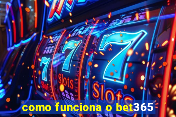 como funciona o bet365