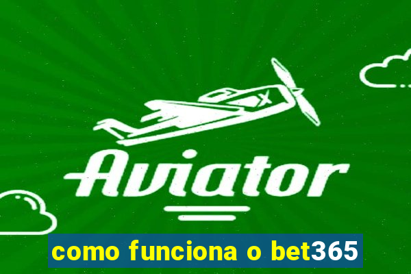 como funciona o bet365