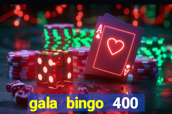 gala bingo 400 welcome bonus