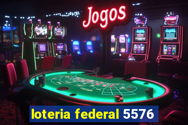 loteria federal 5576