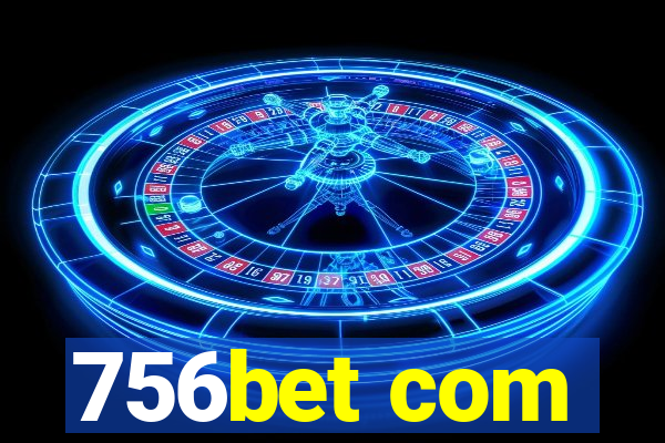 756bet com