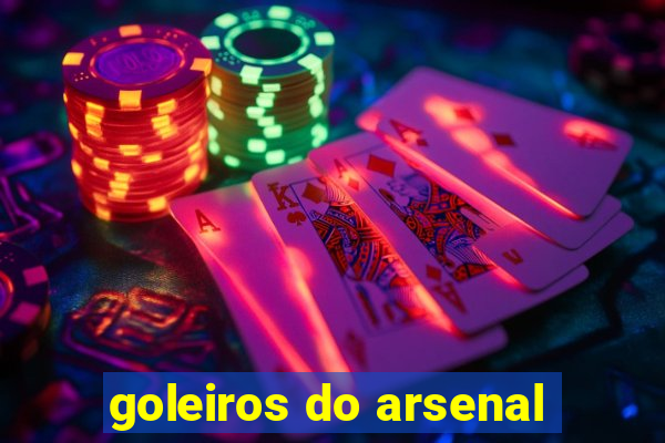 goleiros do arsenal