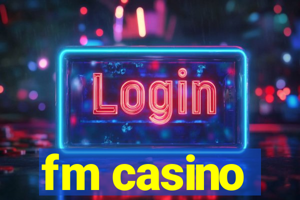 fm casino