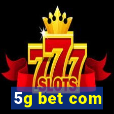 5g bet com