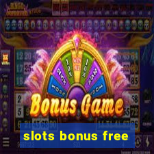 slots bonus free